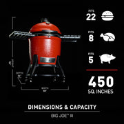 With 450 sq. in. of cooking space, Big Joe III has room for up to 22 burgers, 8 chickens, or 5 pork butts in a patio‑friendly footprint.